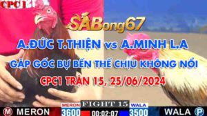 CPC1 TRẬN 15 25/06/2024, A.ĐỨC TỪ THIỆN VỚI A.MINH L.A