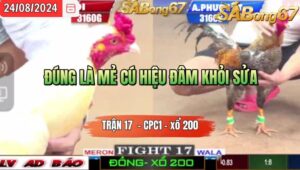 Trận 17 CPC1 24/8/2024 Anh Chuối Đá Xổ Anh Phước Cần Thơ